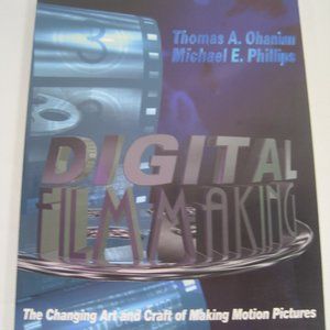 Digital Filmmaking by: Thomas A. Ohanian (1996)
